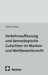 Verkehrsauffassung und demoskopische Gutachten im Marken- und Wettbewerbsrecht (Schriften zum geistigen Eigentum und zum Wettbewerbsrecht 63) （2014. 190 S. 227.0 mm）