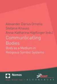 Commun(icat)ing Bodies : Body as a Medium in Religious Symbol Systems (Religion - Wirtschaft - Politik 11) （2014. 427 S. 226 mm）