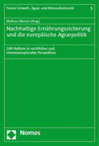 Nachhaltige Ernährungssicherung und die europäische Agrarpolitik : GAP-Reform in rechtlicher und interessenspluraler Perspektive (Forum Umwelt-, Agrar- und Klimaschutzrecht 5) （2030. 700 S. 227 mm）