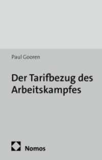 Der Tarifbezug des Arbeitskampfes : Zul&auml;ssige Arbeitskampfziele im Lichte der Europ&auml;isierung und Internationalisierung des Rechts (Schriften des Instituts f&uuml;r Arbeits- und Wirtschaftsrecht der Universit&auml;t zu K&ouml;ln 122) （2014. 363 S. 227.0 mm）