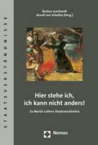 Hier stehe ich, ich kann nicht anders! : Zu Martin Luthers Staatsverständnis (Staatsverständnisse 82) （2015. 261 S. 227.0 mm）