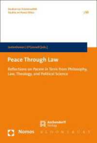 Peace Through Law : Reflections on Pacem in Terris from Philosophy, Law, Theology, and Political Science (Studien zur Friedensethik 50) （2016. 284 S. 227 mm）
