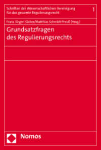 Grundsatzfragen des Regulierungsrechts (Schriften der Wissenschaftlichen Vereinigung für das gesamte Regulierungsrecht 1) （2015. 304 S. 227 mm）