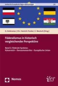 Föderalismus in historisch vergleichender Perspektive Bd.2 : Föderale Systeme: Kaiserreich - Donaumonarchie - Europäische Union (Historische Dimensionen Europäischer Integration 22) （2015. 373 S. 227 mm）