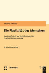 Die Plastizität des Menschen : Ergebnisoffenheit und Beeinflussbarkeit der Persönlichkeitsentwicklung （2. Aufl. 2015. 461 S. 227 mm）