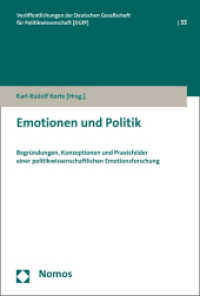 Emotionen und Politik : Begründungen, Konzeptionen und Praxisfelder einer politikwissenschaftlichen Emotionsforschung (Veröffentlichungen der Deutschen Gesellschaft für Politikwissenschaft (DGfP) 33) （2015. 350 S. 227 mm）
