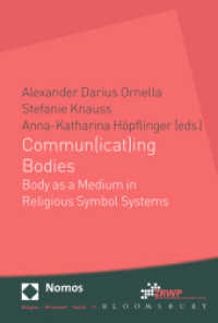 Commun(icat)ing Bodies : Body as a Medium in Religious Symbol Systems (Religion - Wirtschaft - Politik 11) （2015. 427 S. 227 mm）