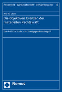 Die objektiven Grenzen der materiellen Rechtskraft : Eine kritische Studie zum Streitgegenstandsbegriff (Privatrecht - Wirtschaftsrecht - Verfahrensrecht 6) （2016. 325 S. 227.0 mm）