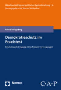 Demokratieschutz im Praxistest : Deutschlands Umgang mit extremen Vereinigungen (Münchner Beiträge zur politischen Systemforschung 6)