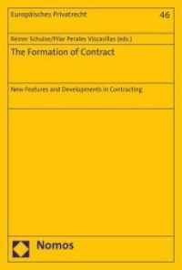 The Formation of Contract : New Features and Developments in Contracting (Europäisches Privatrecht 46) （2016. 213 S. 227 mm）