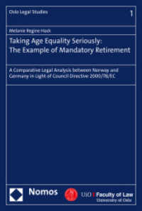 Taking Age Equality Seriously: The Example of Mandatory Retirement : A Comparative Legal Analysis between Norway and Germany in Light of Council Directive 2000/78/EC （2016. 423 S. 227 mm）