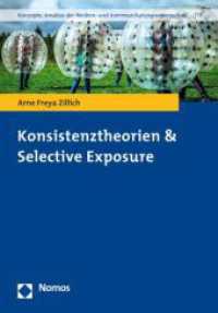 Konsistenztheorien & Selective Exposure (Konzepte. Ans&auml;tze der Medien- und Kommunikationswissenschaft 17) （2019. 122 S. 215 mm）