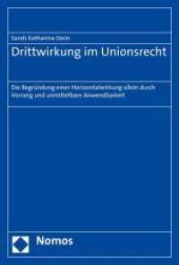 Drittwirkung im Unionsrecht : Die Begründung einer Horizontalwirkung allein durch Vorrang und unmittelbare Anwendbarkeit （2016. 151 S. 227 mm）