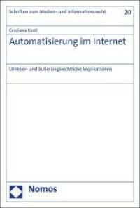Automatisierung im Internet : Urheber- und &auml;u&szlig;erungsrechtliche Implikationen (Schriften zum Medien- und Informationsrecht 20) （2016. 543 S. 227.0 mm）