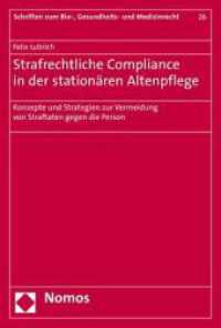 Strafrechtliche Compliance in der station&auml;ren Altenpflege : Konzepte und Strategien zur Vermeidung von Straftaten gegen die Person (Schriften zum Bio-, Gesundheits- und Medizinrecht 26) （2017. 392 S. 227.0 mm）