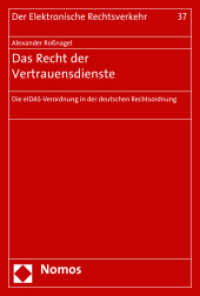 Das Recht der Vertrauensdienste : Die eIDAS-Verordnung in der deutschen Rechtsordnung (Der Elektronische Rechtsverkehr 37) （2016. 199 S. 227 mm）