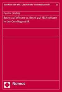 Recht auf Wissen vs. Recht auf Nichtwissen in der Gendiagnostik (Schriften zum Bio-, Gesundheits- und Medizinrecht 25) （2017. 456 S. 227.0 mm）
