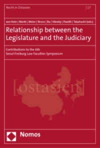 Relationship between the Legislature and the Judiciary : Contributions to the 6th Seoul-Freiburg Law Faculties Symposium （2017. 295 S. 22.7 cm）