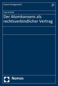 Der Atomkonsens als rechtsverbindlicher Vertrag : Gutachten im Rahmen des ICSID-Schiedsverfahrens Vattenfall v. Germany im Auftrag der Vattenfall AB (Forum Energie- und Klimarecht 21) （2017. 72 S. 227.0 mm）