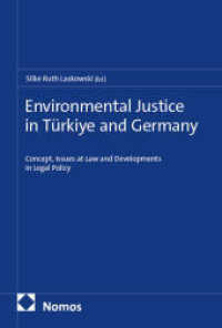 Environmental Justice in T&uuml;rkye and Germany : Concept, Issues at Law and Developments in Legal Policy （2025. 343 S. 227.0 mm）