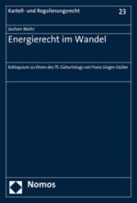 Energierecht im Wandel : Kolloquium zu Ehren des 75. Geburtstags von Franz Jürgen Säcker (Kartell- und Regulierungsrecht 23) （2018. 149 S. 22.7 cm）