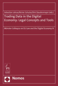 Trading Data in the Digital Economy: Legal Concepts and Tools : Münster Colloquia on EU Law and the Digital Economy III （2017. 358 S. 227 mm）