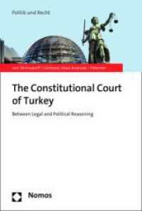 The Constitutional Court of Turkey : Between Legal and Political Reasoning (Politik und Recht) （2022. 720 S. 227 mm）