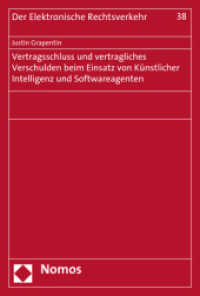Vertragsschluss und vertragliches Verschulden beim Einsatz von K&uuml;nstlicher Intelligenz und Softwareagenten (Der Elektronische Rechtsverkehr 38) （2018. 239 S. 227.0 mm）