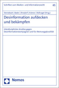 Desinformation aufdecken und bekämpfen : Interdisziplinäre Ansätze gegen Desinformationskampagnen und für Meinungspluralität (Schriften zum Medien- und Informationsrecht 45) （2020. 217 S. 227 mm）