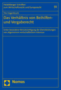 Das Verh&auml;ltnis von Beihilfen- und Vergaberecht : Unter besonderer Ber&uuml;cksichtigung der Dienstleistungen von allgemeinem wirtschaftlichem Interesse (Heidelberger Schriften zum Wirtschaftsrecht und Europarecht 91) （2020. 389 S. 227.0 mm）