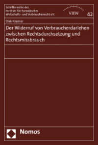 Der Widerruf von Verbraucherdarlehen zwischen Rechtsdurchsetzung und Rechtsmissbrauch (Schriftenreihe des Instituts f&uuml;r Europ&auml;isches Wirtschafts- und Verbraucherrecht e.V. 42) （2020. 226 S. 227.0 mm）