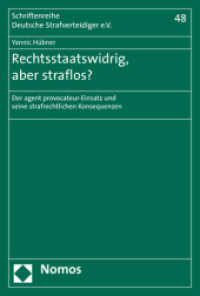 Rechtsstaatswidrig, aber straflos? : Der agent provocateur-Einsatz und seine strafrechtlichen Konsequenzen (Schriftenreihe Deutsche Strafverteidiger e.V. 48) （2020. 289 S. 227.0 mm）
