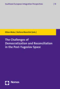 The Challenges of Democratization and Reconciliation in the Post-Yugoslav Space (Southeast European Integration Perspectives 13) （2020. 295 S. 227 mm）