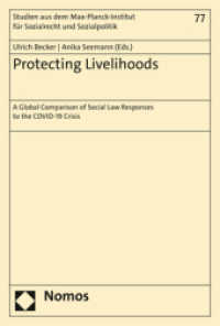 Protecting Livelihoods : A Global Comparison of Social Law Responses to the COVID-19 Crisis (Studien aus dem Max-Planck-Institut für Sozialrecht und Sozialpolitik 77) （2022. 540 S. 227 mm）