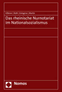 Das rheinische Nurnotariat im Nationalsozialismus （2023. 524 S. 227 mm）