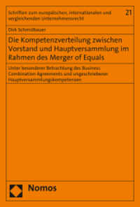 Die Kompetenzverteilung zwischen Vorstand und Hauptversammlung im Rahmen des Merger of Equals (Schriften zum europäischen, internationalen und vergleichenden Unternehmensrecht 21) （2021. 417 S. 227 mm）