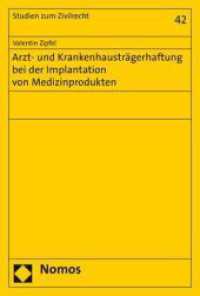 Arzt- und Krankenhausträgerhaftung bei der Implantation von Medizinprodukten (Studien zum Zivilrecht 42)