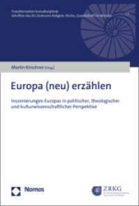 Europa (Neu) Erzahlen : Inszenierungen Europas in Politischer, Theologischer Und Kulturwissenschaftlicher Perspektive