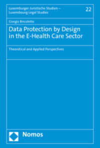 Data Protection by Design in the E-Health Care Sector : Theoretical and Applied Perspectives （2021. 532 S. 227 mm）