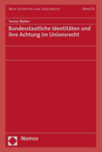 Bundesstaatliche Identitäten und ihre Achtung im Unionsrecht (Neue Schriften zum Staatsrecht 13) （2022. 497 S. 227.0 mm）