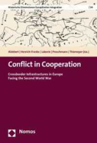 Conflict in Cooperation : Crossborder Infrastructures in Europe Facing the Second World War (Historische Dimensionen Europäischer Integration 34) （2022. 257 S. 227 mm）