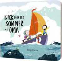 Nick und der Sommer mit Oma : Ein Pappbilderbuch für Enkel und Großeltern （2. Aufl. 2023. 30 S. 168.00 x 190.00 mm）