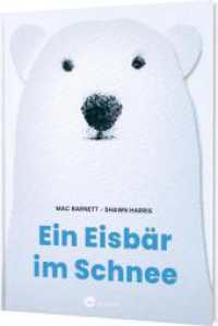 Ein Eisbär im Schnee : Besonderes Eisbärenbilderbuch （1. Auflage. 2024. 40 S. 285.00 mm）