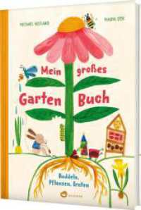 Mein großes Gartenbuch : Buddeln, Pflanzen, Ernten | Erstes Gärtnern für und mit Kindern ab 5 Jahren （1. Auflage. 2025. 64 S. 286.00 mm）