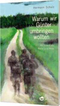 Warum wir Günter umbringen wollten （Auflage. 2014. 160 S. 215.00 mm）