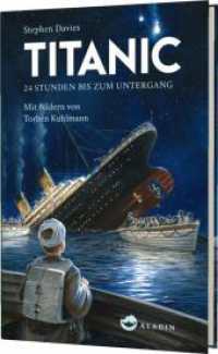 Titanic : 24 Stunden bis zum Untergang | Lesebuch mit behutsamer Aufarbeitung （14. Aufl. 128 S. schwarz-weiß illustriert. 195.00 mm）