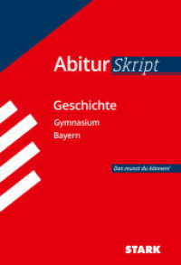 STARK Geschichte - AbiturSkript Bayern : Abi Bayern - Das musst du können! (Skripte / Abi - Auf einen Blick!) （2. Aufl. 2018. 136 S. m. Abb. 190 mm）