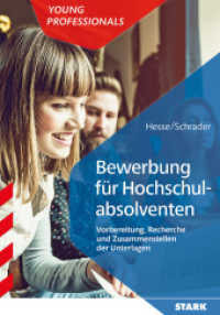 Bewerbung für Hochschulabsolventen : Vorbereitung, Recherche und Zusammenstellen der Unterlagen (Young Professionals) （243 S. 21 cm）