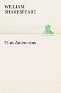 Titus Andronicus (TREDITION CLASSICS .) （2012. 100 S. 203 mm）