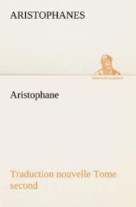 Aristophane; Traduction nouvelle, tome second （2012. 396 S. 203 mm）